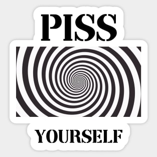 piss yourself hypnotized Sticker